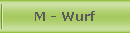 M - Wurf