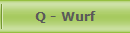 Q - Wurf